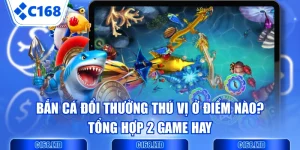 Bắn Cá Đổi Thưởng Thú Vị Ở Điểm Nào? Tổng Hợp 2 Game Hay