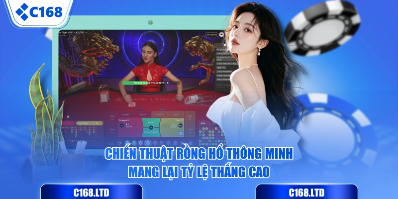 Chiến thuật Rồng Hổ thông minh mang lại tỷ lệ thắng cao