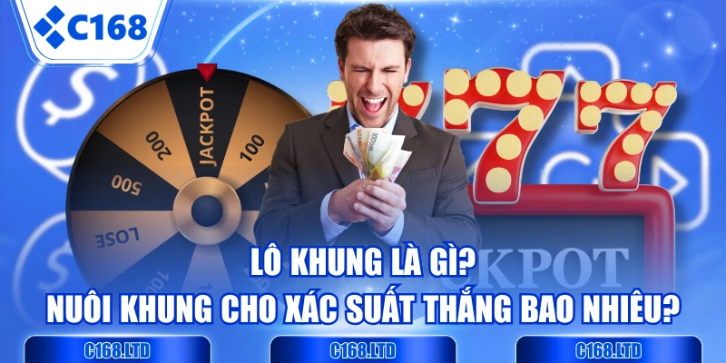 Lô Khung Là Gì? Nuôi Khung Cho Xác Suất Thắng Bao Nhiêu?