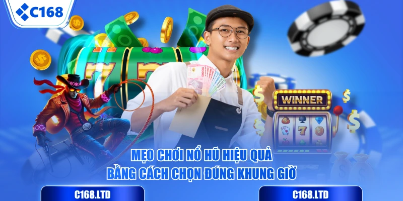 Mẹo chơi nổ hũ hiệu quả bằng cách chọn đúng khung giờ
