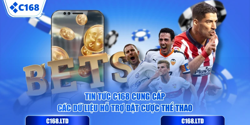Tin Tức C168 cung cấp các dữ liệu hỗ trợ đặt cược thể thao