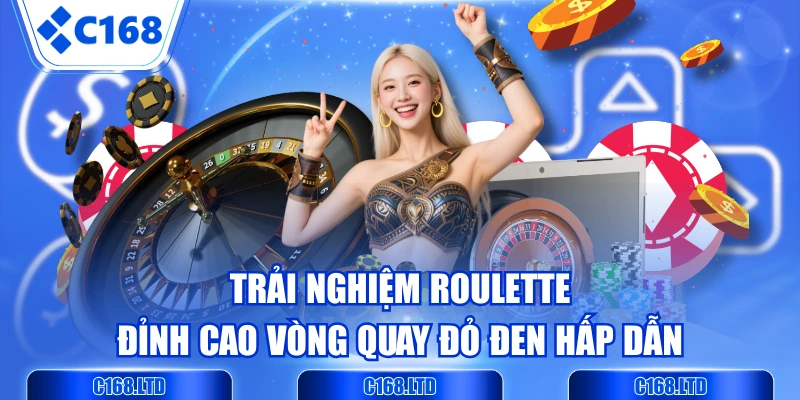 Trải Nghiệm Roulette - Đỉnh Cao Vòng Quay Đỏ Đen Hấp Dẫn